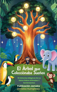 Title: El Árbol Que Coleccionaba Sueños, Author: Jameka Humphrey