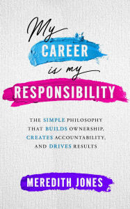 Title: My Career is My Responsibility, Author: Meredith Clapp Jones