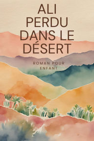 Title: Ali Perdu Dans le Désert (Roman jeunesse, #80), Author: Mathema