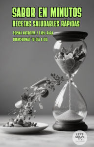 Title: Sabor en Minutos: Recetas Saludables Rápidas, Author: Lets Solve Your Problem