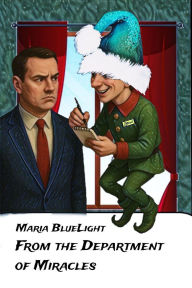 Title: From the Department of Miracles, Author: Maria BlueLight