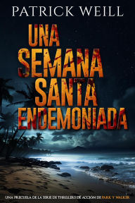 Title: Una Semana Santa endemoniada (La serie de thrillers de acción de Park y Walker, #0), Author: Patrick Weill