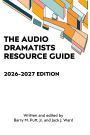 The Audio Dramatists Resource Guide: 2026-2027 Edition