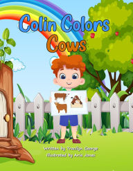 Title: Colin Colors Cows, Author: Tracilyn George