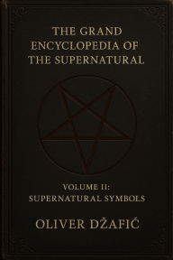 Title: The Grand Encyclopedia of the Supernatural Volume II Supernatural Symbols, Author: Oliver Dzafic