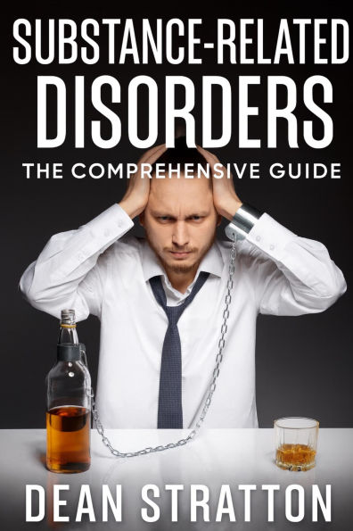 Substance-Related Disorders - The Comprehensive Guide