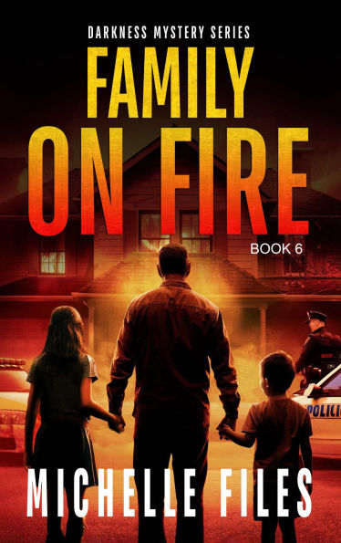 Family on Fire (Darkness Mystery Series, #6)