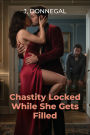 Chastity Locked While She Gets Filled: Chastity Control, Hotwife Domination, and Denial Games