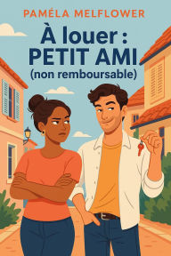 Title: A Louer : Petit-ami (Non remboursable), Author: Paméla Melflower