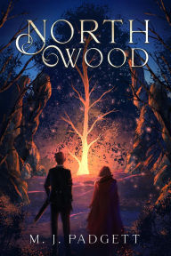 Title: Northwood (Adventures in Faeleara, #1), Author: M. J. Padgett
