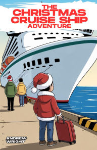 Title: The Christmas Cruise Ship Adventure, Author: Andrew Wright