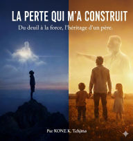 Title: LE PERE QUI M'A CONSTRUIT (Biography - recueil, #0), Author: Tchjima KONE