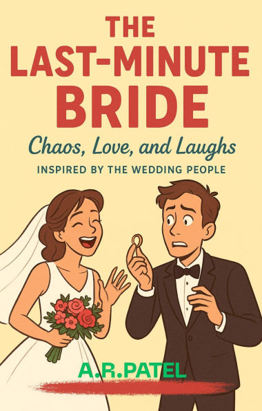 The Last-Minute Bride: Chaos, Love, and Laughs Inspired by The Wedding People