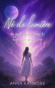 Title: Né de lumière, Author: Anna Katmore