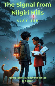 Title: The Signal from Nilgiri Hills, Author: Ajay Sen