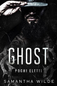 Title: Ghost (Pochi Eletti, #6), Author: Samantha Wilde