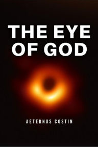 Title: The Eye of God, Author: Aeternus Costin