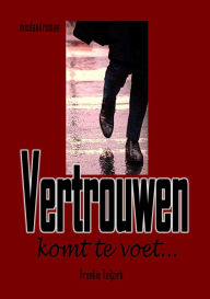 Title: Vertrouwen komt te voet..., Author: Frenkie Teijzirb