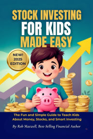 Title: Stock Investing For Kids Made Easy, Author: Rob Maxwell