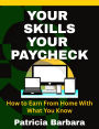 Your Skills, Your Paycheck How to Earn From Home with What You Know