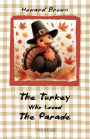 The Turkey Who Loved The Parade
