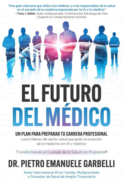 El futuro del médico: un plan para preparar tu carrera profesional y para líderes del sector salud que guían la evolución de la medicina con IA y robótica