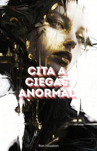 Title: Cita a Ciegas Anormal, Author: Ron Houston