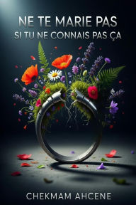 Title: NE TE MARIE PAS SI TU NE CONNAIS PAS ÇA, Author: Chekmam Ahcene