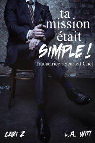 Title: Ta mission était simple !, Author: Cari Z.