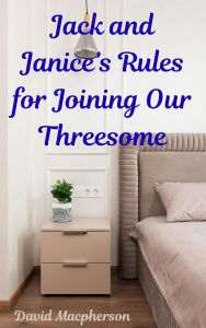 Title: Jack and Janice's Rules for Joining Our Threesome, Author: David Macpherson