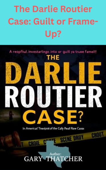 The Darlie Routier Case: Guilt or Frame-Up?