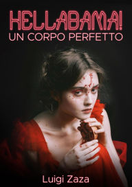 Title: Hellabama: Un corpo perfetto Splatter horror story, Author: Luigi Zaza