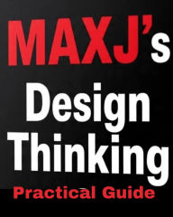 Title: MAXJ'S Design Thinking Practical Guide, Author: MAX J