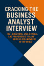 Cracking the Business Analyst Interview: The Complete Global Guide to Landing Your BA Job