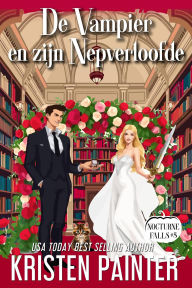 Title: De Vampier en zijn Nepverloofde (Nocturne Falls Nederlands, #5), Author: Kristen Painter