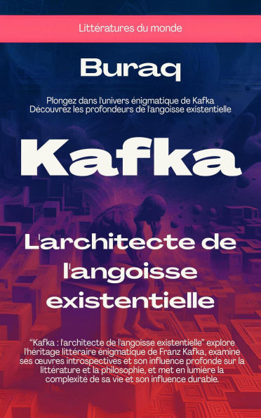 Kafka: L'architecte de l'angoisse existentielle (Littératures du monde)
