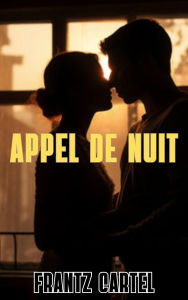 Title: Appel de nuit, Author: Frantz Cartel