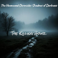 Title: The Havenwood Chronicles: Shadows of Darkness -The Killing Hour, Author: Tracey J Edwards