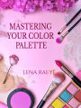 Mastering Your Color Palette