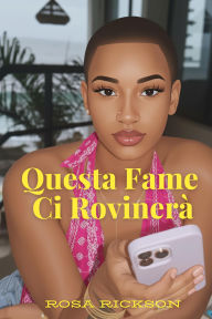 Title: Questa Fame Ci Rovinerà, Author: Rosa Rickson