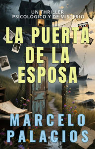 Title: La Puerta de la Esposa: un Thriller Psicológico y de Misterio, Author: Marcelo Palacios