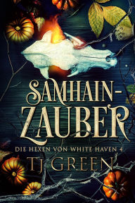 Title: Samhain-Zauber (Die Hexen von White Haven, #4), Author: TJ Green