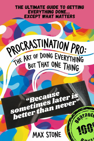 Procrastination Pro: The Art of Doing Everything but That One Thing