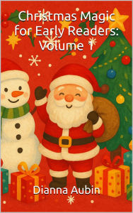 Title: Christmas Magic for Early Readers: Volume 1, Author: Dianna Aubin