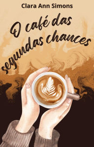 Title: O Café das Segundas Chances, Author: Clara Ann Simons