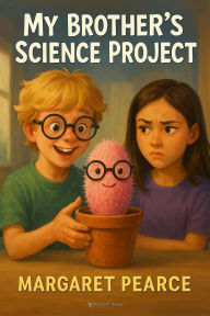 Title: My Brother's Science Project, Author: Margaret Pearce