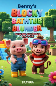 Title: Benny's Blocky Bathtub Blunder: Funny Read-Aloud Picture Book for Kids (Once Upon a Giggle), Author: Kravika Digitals