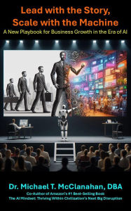 Free electronics pdf books download Lead with the Story, Scale with the Machine: A New Playbook for Business Growth in the Era of AI   (English Edition)