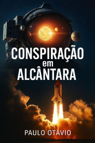 Title: CONSPIRAÇÃO EM ALCÂNTARA, Author: Paulo Otávio