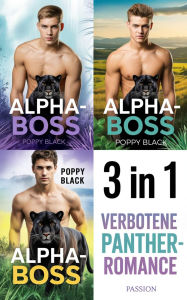 Title: Alpha-Boss: Verbotene Panther-Romance 3 in 1, Author: Poppy Black